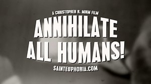 Annihilate All Humans!