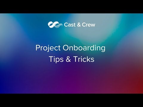 Cast & Crew: Project Onboarding Tips & Tricks