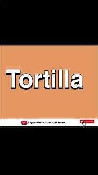 How to pronounce Tortilla