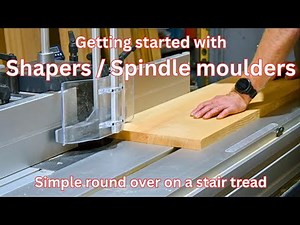 Shapers/spindle moulders - where to start. Round over on stair tread.