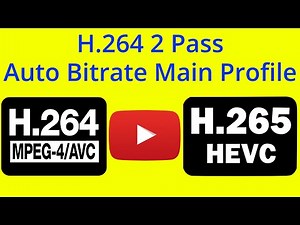 Test 2 H.264 2 Pass Auto Bitrate Main Profile - H.264 vs H.265 YouTube Picture Quality Test