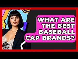 What Are The Best Baseball Cap Brands? - Designer Brands Spotlight