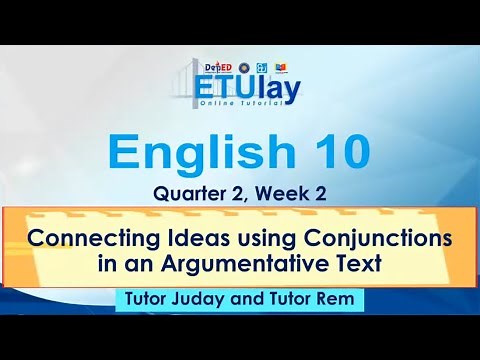 Connecting Ideas Using Conjunctions in an Argumentative Text || English 10 || Quarter 2 Week 2