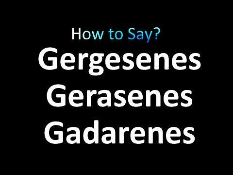 How to Pronounce Gergesenes, Gerasenes and Gadarenes (correctly!)