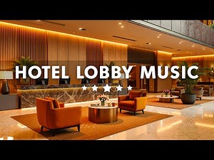 Hotel Lobby Music - Relaxing Jazz Saxophone Instrumental & Soft Background Music for Stress Relief