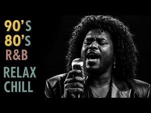 (R&B Soul) Best of 80s & 90s R&B: A Nostalgic Playlist
