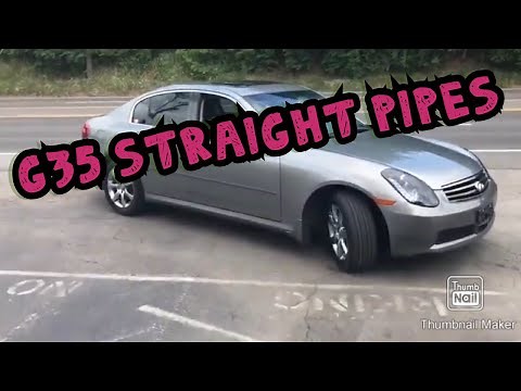 2005 Infiniti G35 w/ STRAIGHT PIPE EXHAUST !!!