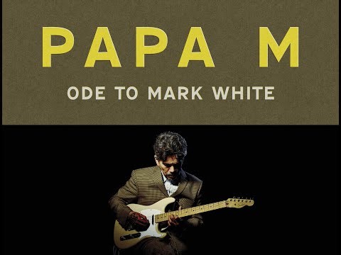 Papa M - 'Ode To Mark White'