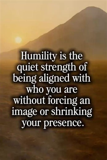 The Quiet Power of Humility #humility #receive #selftrust #cultivatingcourage #sageadvise