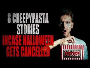 8 Creepypasta Stories in case Halloween Gets Cancelled | Creepypasta Storytime