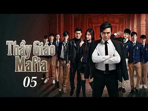Thầy Giáo Mafia - Tập 5 | Phim Bộ Hành Động Trung Quốc Đặc Sắc 2026 Thuyết Minh