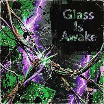 Glass Is Awake