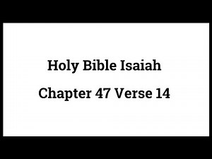 Holy Bible Isaiah 47:14