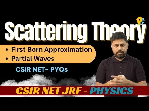 Scattering Theory in Quantum Mechanics | First Born Approximation & Partial Waves | CSIR NET PYQs