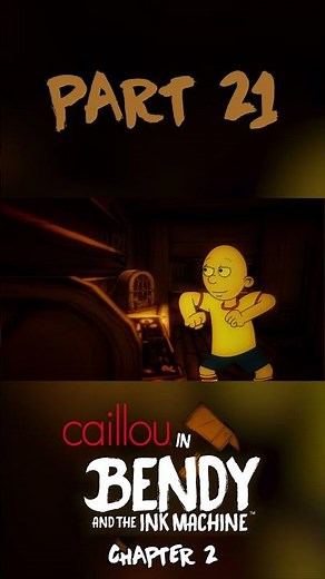 PART 21 | Caillou In Bendy and the Ink Machine: Chapter 2 #goanimate #bendyandtheinkmachine