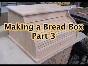Making a Bread Box Part 3