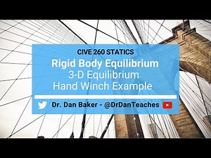 Statics: Rigid Body Equilibrium - 3-D Free-body Equilibrium Hand Winch Example