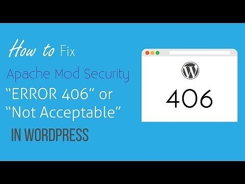 How to Fix Apache Mod Security "Error 406" Issue in WordPress
