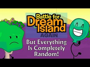 BFDIA But Everything Is Randomized