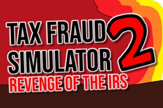 Tax Fraud Simulator 2: Revenge of The IRS