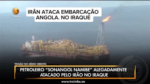 IRÃN ATACA EMBARCAÇÃO ANGOLANA. NO IRAQUE