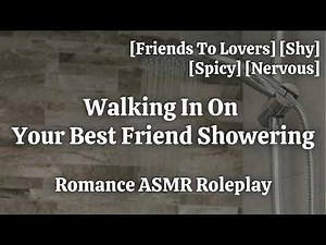 Walking In On Your Best Friend In The Shower [F4A] [Spicy] [Shy] [Girlfriend ASMR Rolelplay]