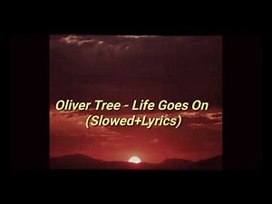Oliver Tree - Life Goes On (Slowed + Lyrics)