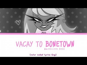 VACAY TO BONETOWN (from: helluva boss) color coded lyrics Eng