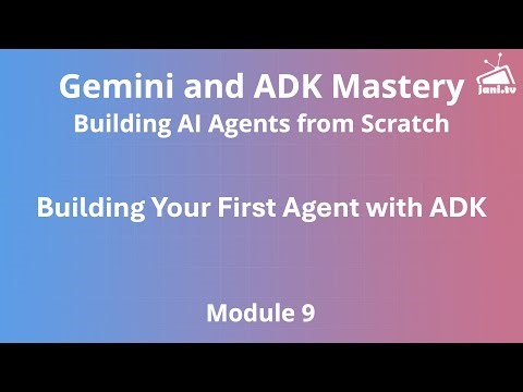 Module 9 - Building your First Agent with ADK