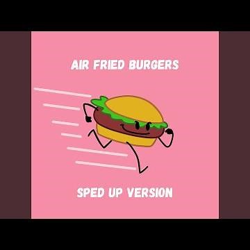 Air Fried Burgers (Sped Up Version)