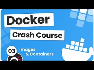 Docker Crash Course #3 - Images & Containers