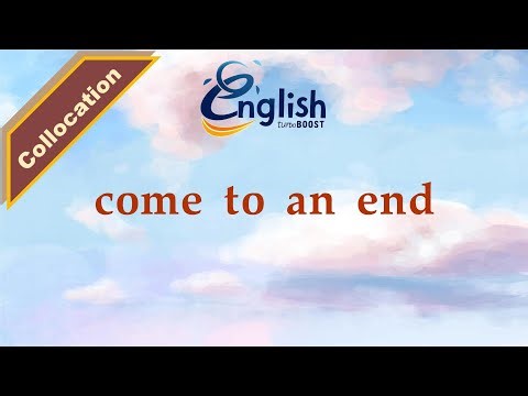 Come to an end - Meaning & Examples | Learn English Collocation