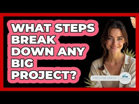 What Steps Break Down Any Big Project?