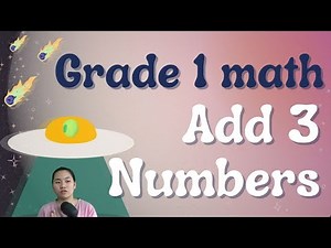 Grade 1 Math for Kids : Adding 3 Numbers
