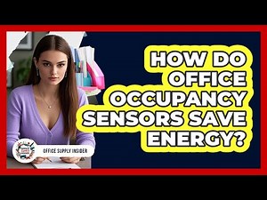 How Do Office Occupancy Sensors Save Energy? - Office Supply Insider