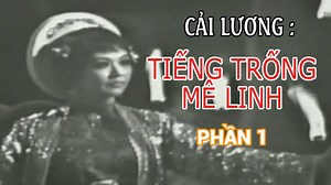 Xem Show Cải Lương : Tiếng Trống Mê Linh Tiếng Trống Mê Linh - Phần 1 HD Online