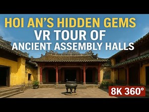 Hoi An's Hidden Gems: VR Tour of Ancient Assembly Halls (8K 360°)