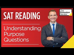 SAT Reading: Understanding Purpose Questions | SAT Prep 2022 | The Princeton Review