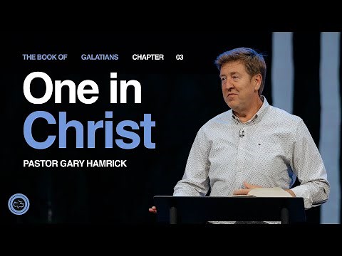 One in Christ | Galatians 3:28 | Gary Hamrick