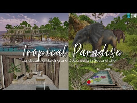 Tropical Paradise - Landscaping, Building and Decorating in Second Life