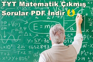 TYT Matematik Çıkmış Sorular PDF İndir (2018 – 2021 Tüm Yıllar)