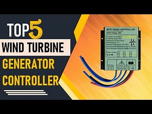Top 5 Best Wind Turbine Generator Controller in 2024