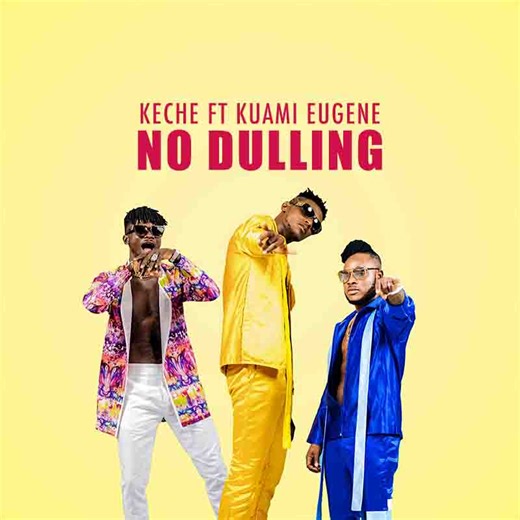 Keche Ft. Kuami Eugene - No Dulling Lyrics