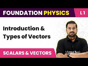 Types of Vectors | Scalars and Vectors - L1 (Concepts) | JEE/NEET Foundation Physics