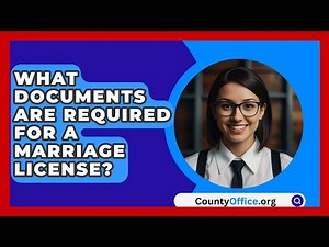 What Documents Are Required For A Marriage License? - CountyOffice.org