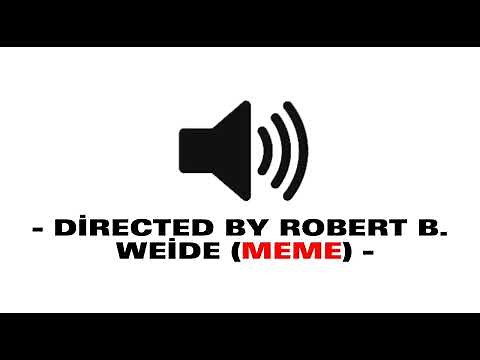 Directed By Robert B. Weide (meme) - Sound Effect