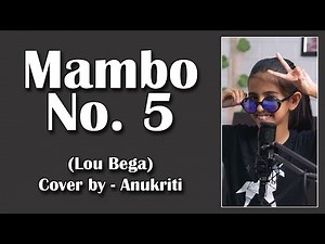 Mambo No 5 | Cover by - Anukriti #anukriti #coversong #loubega