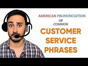 American Pronunciation of Common Customer Service Phrases