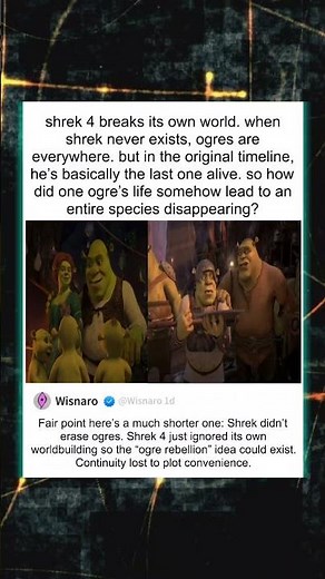 shrek 4 breaks its own world. when shrek never exists, ogres are everywhere but in the original