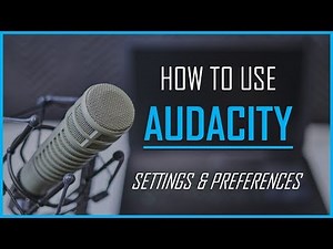 How To Use Audacity - Settings & Preferences